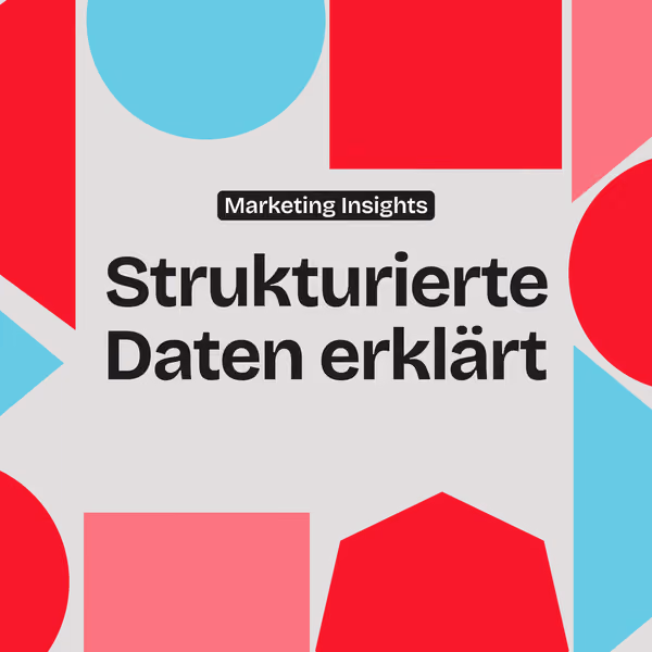 Strukturierte Daten: Visibility für SEO & KI